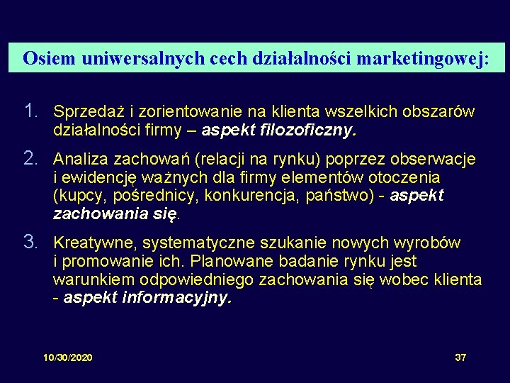 Osiem uniwersalnych cech działalności marketingowej: 1. Sprzedaż i zorientowanie na klienta wszelkich obszarów działalności