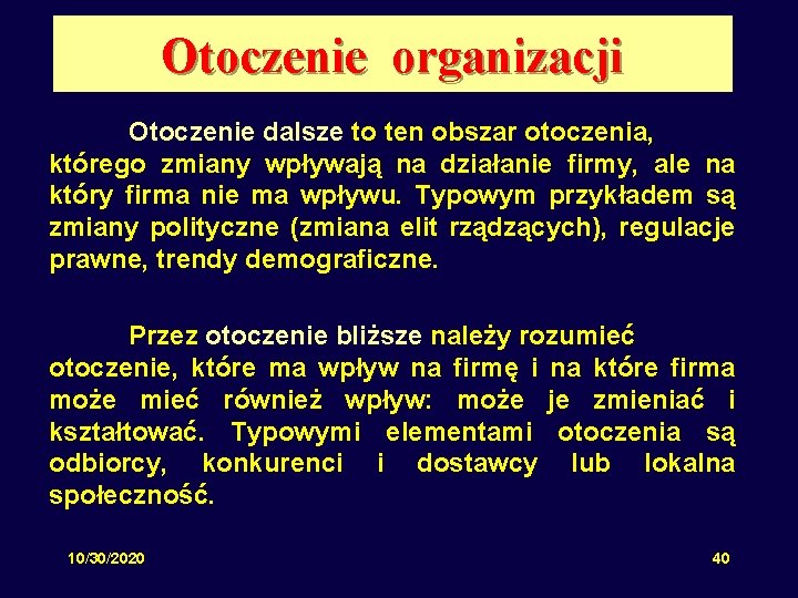 Otoczenie organizacji Otoczenie dalsze to ten obszar otoczenia, którego zmiany wpływają na działanie firmy,