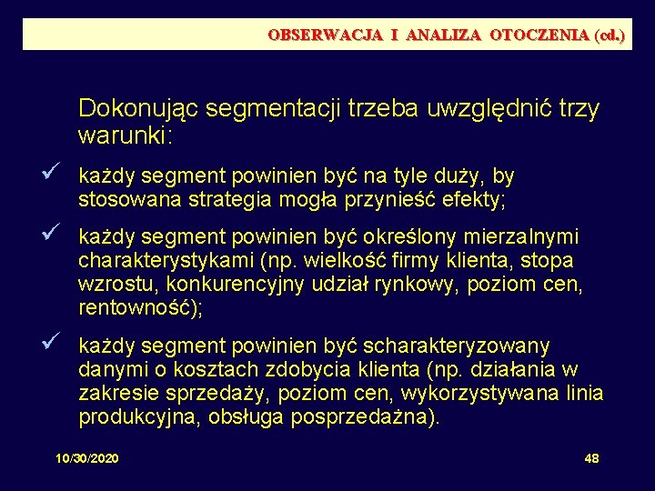 OBSERWACJA I ANALIZA OTOCZENIA (cd. ) Dokonując segmentacji trzeba uwzględnić trzy warunki: ü każdy