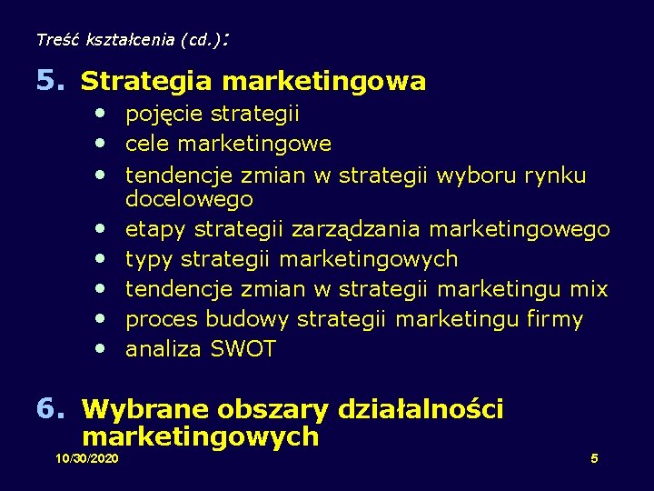 Treść kształcenia (cd. ): 5. Strategia marketingowa • pojęcie strategii • cele marketingowe •