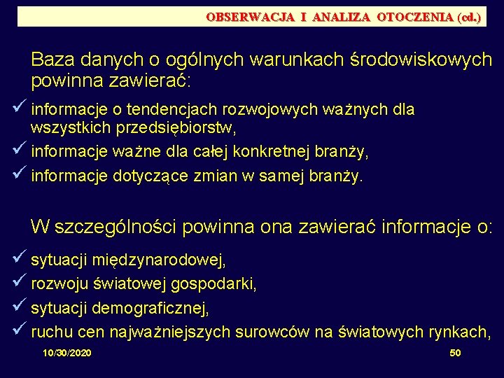 OBSERWACJA I ANALIZA OTOCZENIA (cd. ) Baza danych o ogólnych warunkach środowiskowych powinna zawierać: