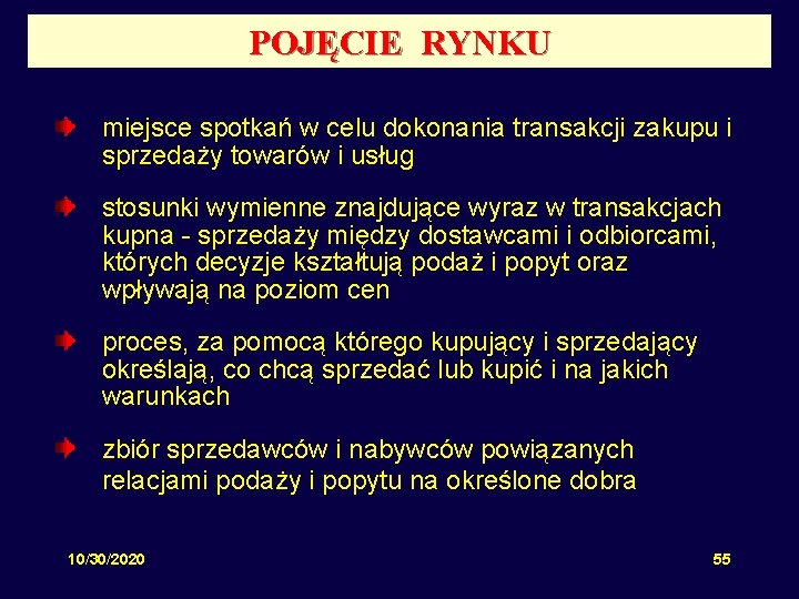 POJĘCIE RYNKU miejsce spotkań w celu dokonania transakcji zakupu i sprzedaży towarów i usług