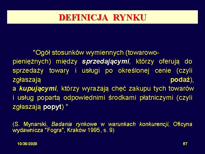 DEFINICJA RYNKU "Ogół stosunków wymiennych (towarowopieniężnych) między sprzedającymi, którzy oferują do sprzedaży towary i