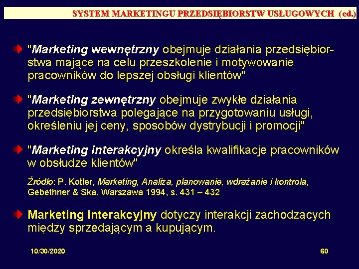 SYSTEM MARKETINGU PRZEDSIĘBIORSTW USŁUGOWYCH (cd. ) "Marketing wewnętrzny obejmuje działania przedsiębiorstwa mające na celu