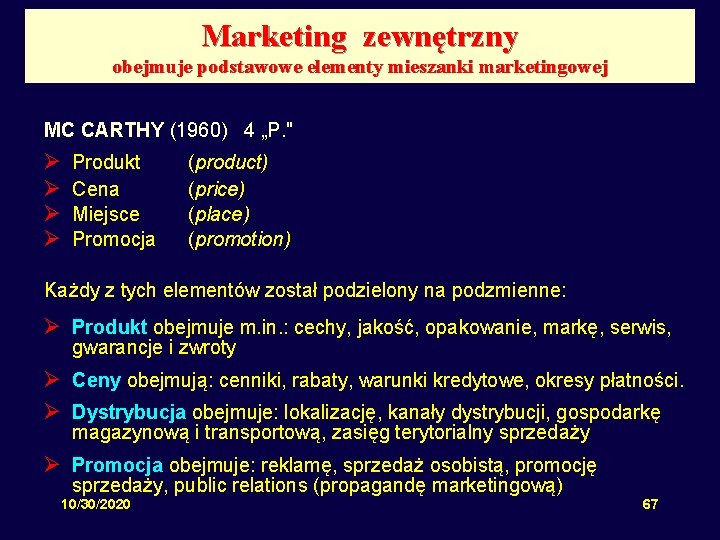 Marketing zewnętrzny obejmuje podstawowe elementy mieszanki marketingowej MC CARTHY (1960) 4 „P. " Ø