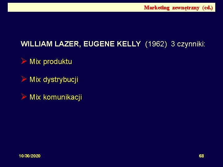 Marketing zewnętrzny (cd. ) WILLIAM LAZER, EUGENE KELLY (1962) 3 czynniki: Ø Mix produktu