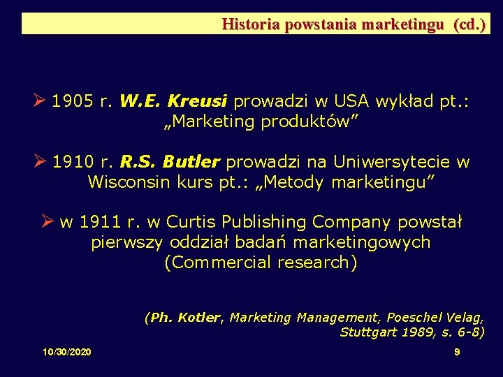 Historia powstania marketingu (cd. ) Ø 1905 r. W. E. Kreusi prowadzi w USA