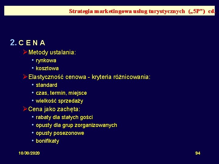 Strategia marketingowa usług turystycznych („ 5 P”) cd. 2. C E N A ØMetody