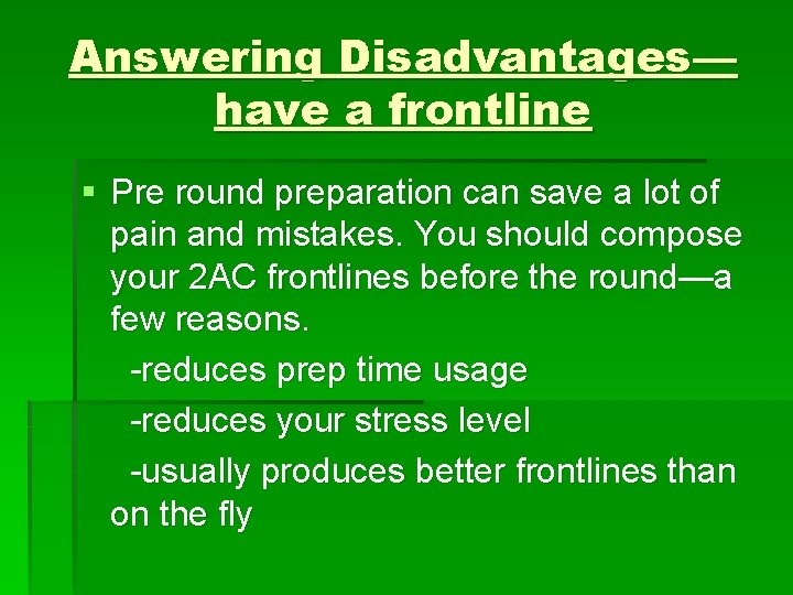 Answering Disadvantages— have a frontline § Pre round preparation can save a lot of