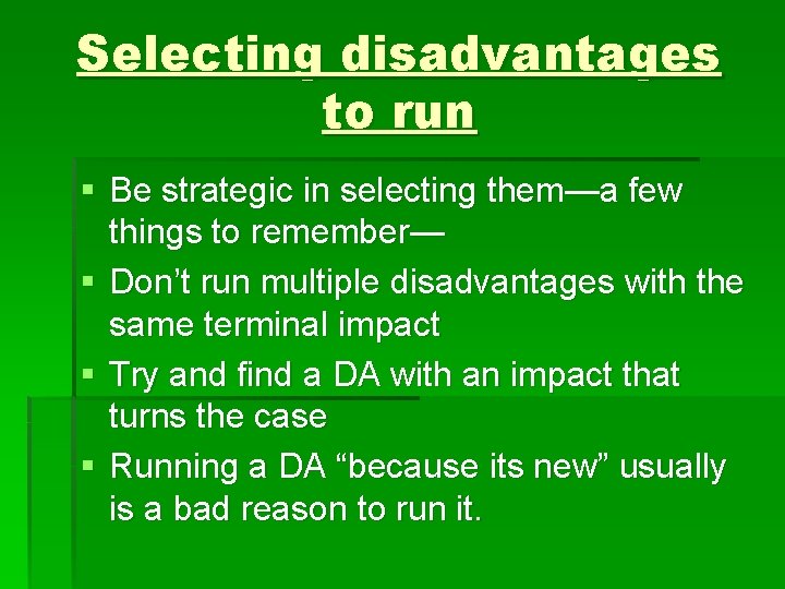 Selecting disadvantages to run § Be strategic in selecting them—a few things to remember—