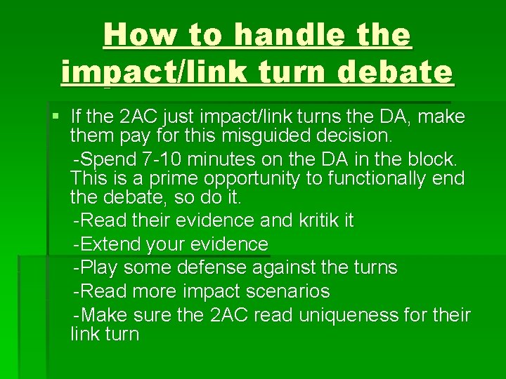 How to handle the impact/link turn debate § If the 2 AC just impact/link