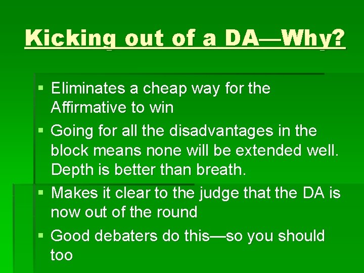 Kicking out of a DA—Why? § Eliminates a cheap way for the Affirmative to