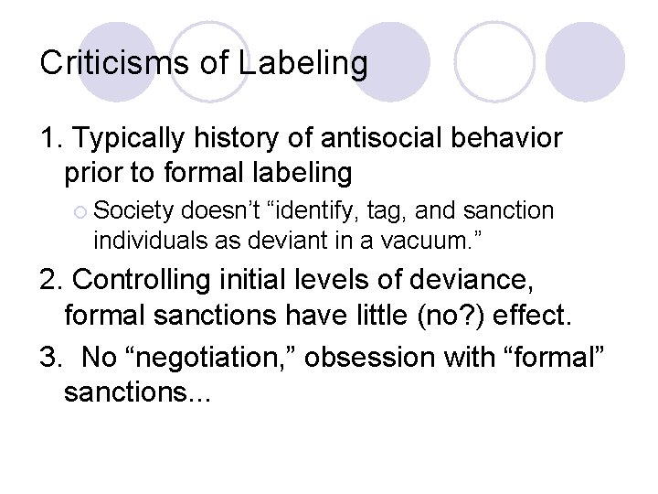 Criticisms of Labeling 1. Typically history of antisocial behavior prior to formal labeling ¡
