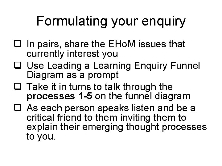 Formulating your enquiry q In pairs, share the EHo. M issues that currently interest