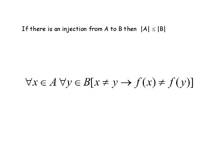 If there is an injection from A to B then |A| |B| 