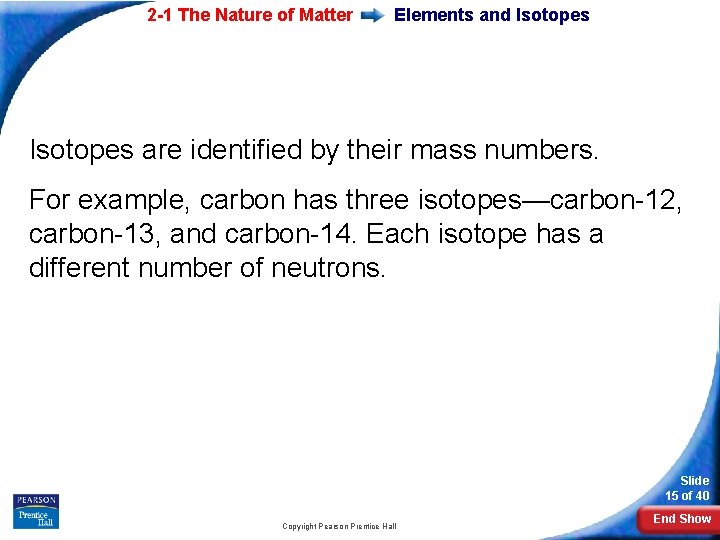 2 -1 The Nature of Matter Elements and Isotopes are identified by their mass