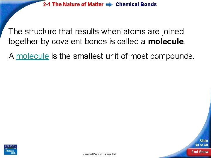 2 -1 The Nature of Matter Chemical Bonds The structure that results when atoms