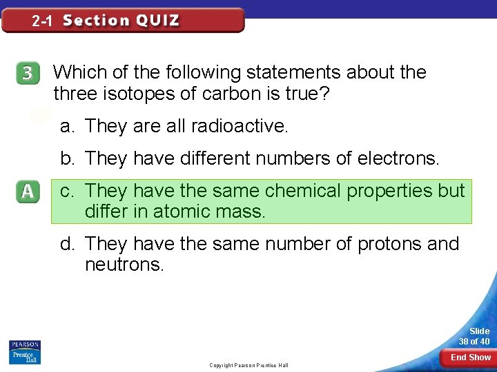2 -1 Which of the following statements about the three isotopes of carbon is