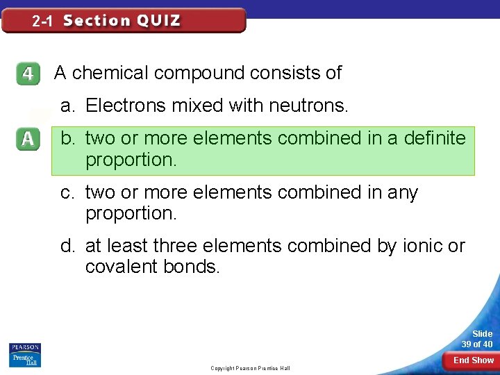 2 -1 A chemical compound consists of a. Electrons mixed with neutrons. b. two
