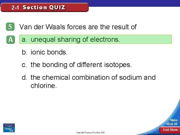 2 -1 Van der Waals forces are the result of a. unequal sharing of