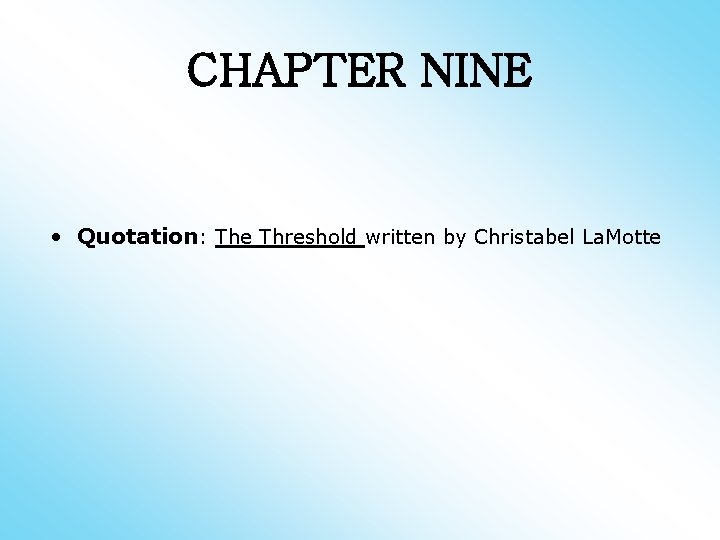 CHAPTER NINE • Quotation: The Threshold written by Christabel La. Motte 