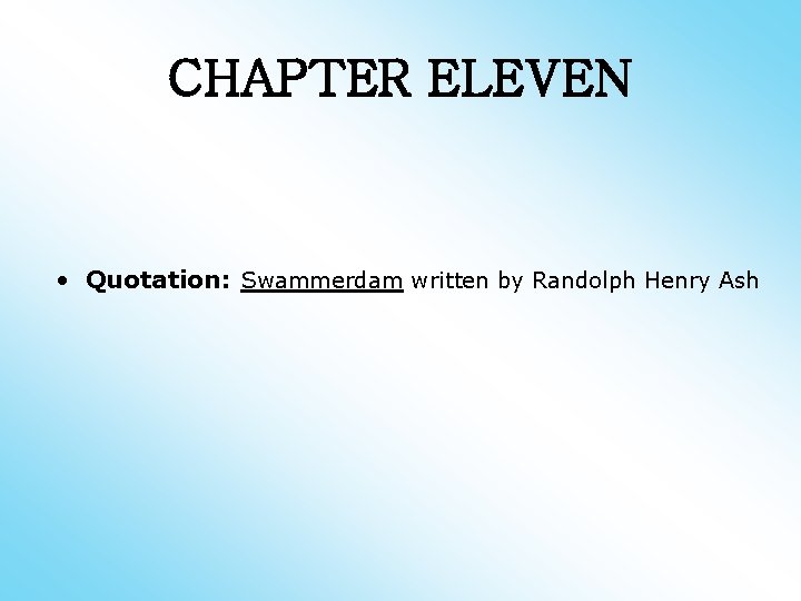 CHAPTER ELEVEN • Quotation: Swammerdam written by Randolph Henry Ash 