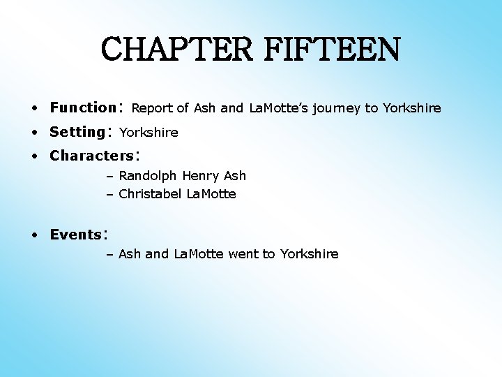 CHAPTER FIFTEEN • Function: Report of Ash and La. Motte’s journey to Yorkshire •