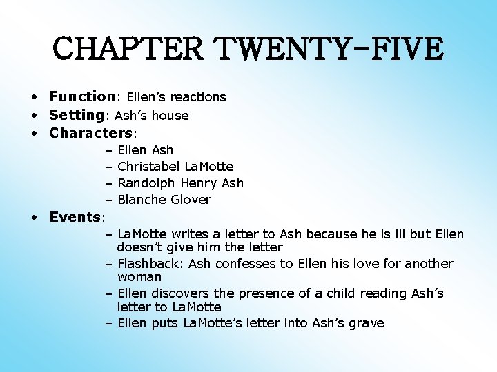 CHAPTER TWENTY-FIVE • Function: Ellen’s reactions • Setting: Ash’s house • Characters: – –