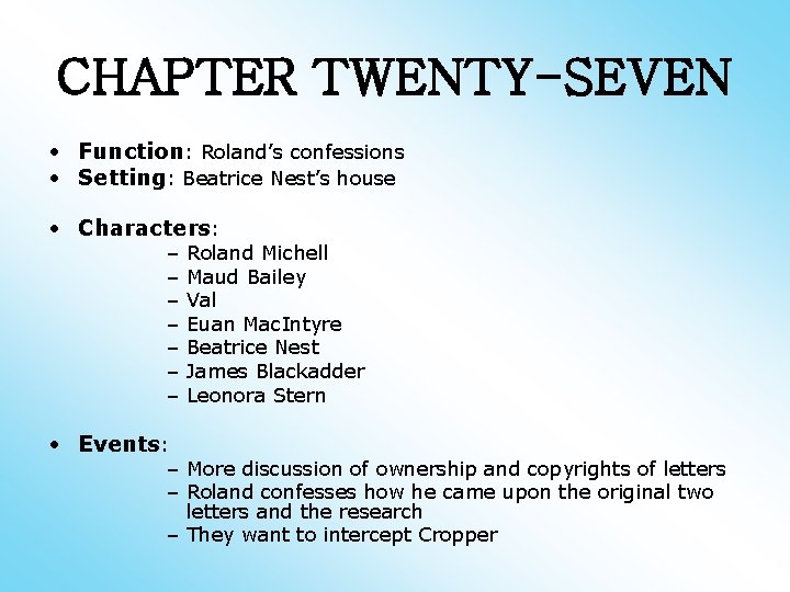 CHAPTER TWENTY-SEVEN • Function: Roland’s confessions • Setting: Beatrice Nest’s house • Characters: –