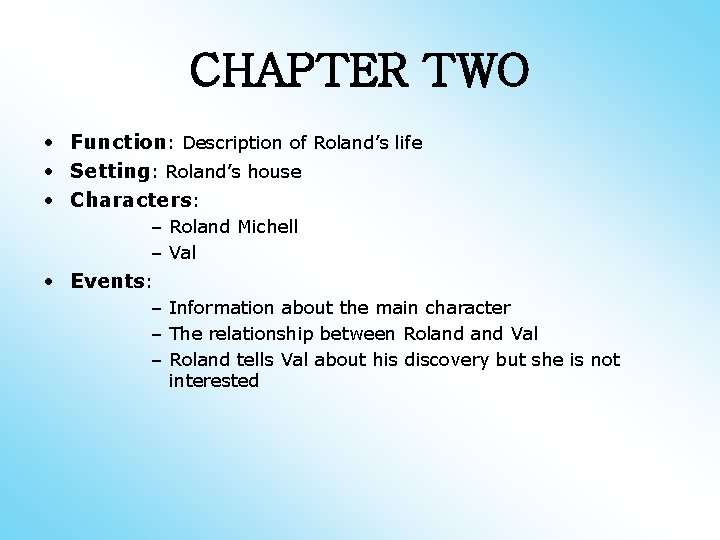 CHAPTER TWO • Function: Description of Roland’s life • Setting: Roland’s house • Characters: