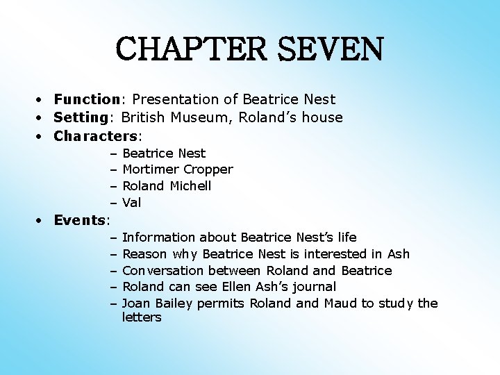 CHAPTER SEVEN • Function: Presentation of Beatrice Nest • Setting: British Museum, Roland’s house