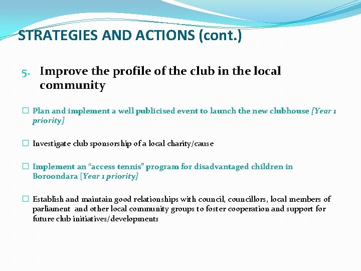 STRATEGIES AND ACTIONS (cont. ) 5. Improve the profile of the club in the