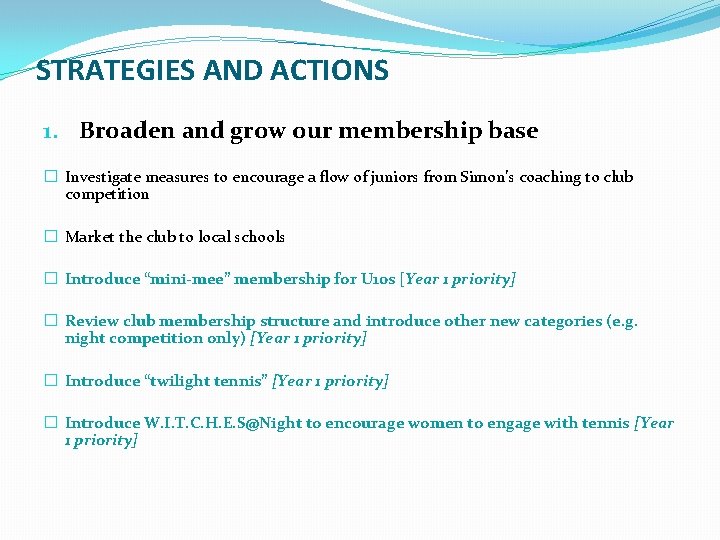 STRATEGIES AND ACTIONS 1. Broaden and grow our membership base � Investigate measures to