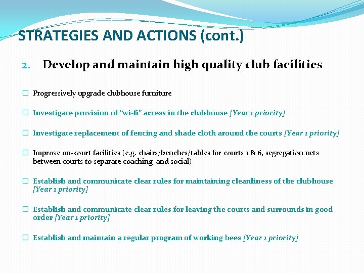STRATEGIES AND ACTIONS (cont. ) 2. Develop and maintain high quality club facilities �