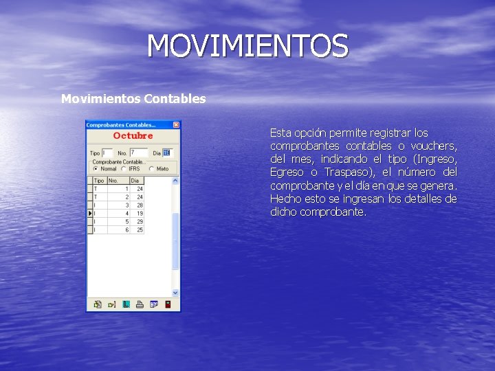 MOVIMIENTOS Movimientos Contables Esta opción permite registrar los comprobantes contables o vouchers, del mes,