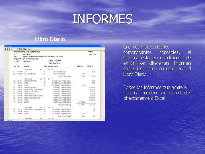 INFORMES Libro Diario Una vez ingresados los comprobantes contables, el sistema está en condiciones
