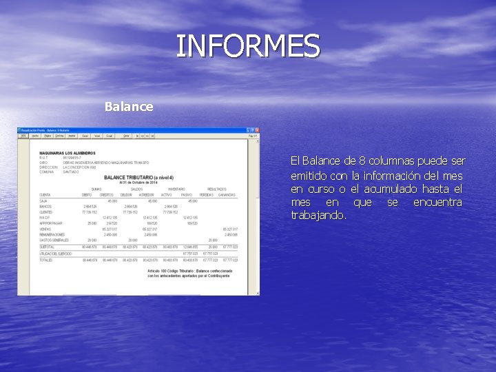 INFORMES Balance El Balance de 8 columnas puede ser emitido con la información del