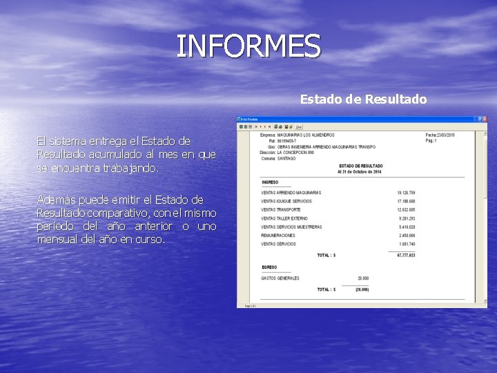 INFORMES Estado de Resultado El sistema entrega el Estado de Resultado acumulado al mes