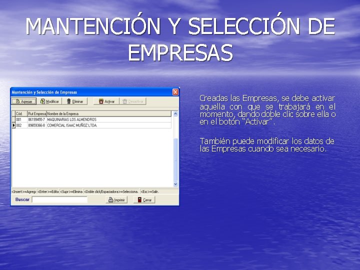 MANTENCIÓN Y SELECCIÓN DE EMPRESAS Creadas las Empresas, se debe activar aquella con que