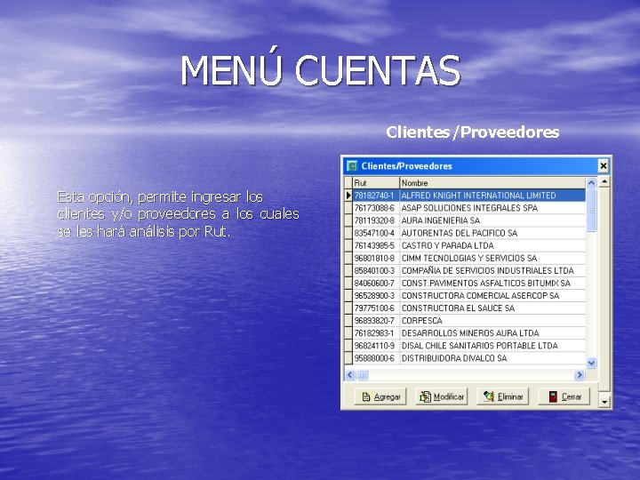MENÚ CUENTAS Clientes/Proveedores Esta opción, permite ingresar los clientes y/o proveedores a los cuales