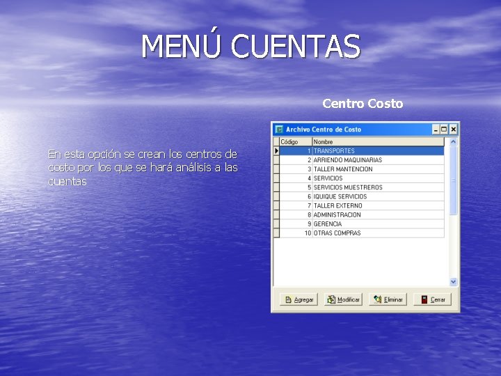 MENÚ CUENTAS Centro Costo En esta opción se crean los centros de costo por