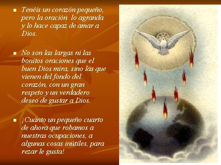 n n Tenéis un corazón pequeño, pero la oración lo agranda y lo hace n n Tenéis un corazón pequeño, pero la oración lo agranda y lo hace