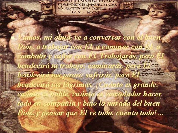 n Vamos, mi alma, ve a conversar con el buen Dios, a trabajar con n Vamos, mi alma, ve a conversar con el buen Dios, a trabajar con