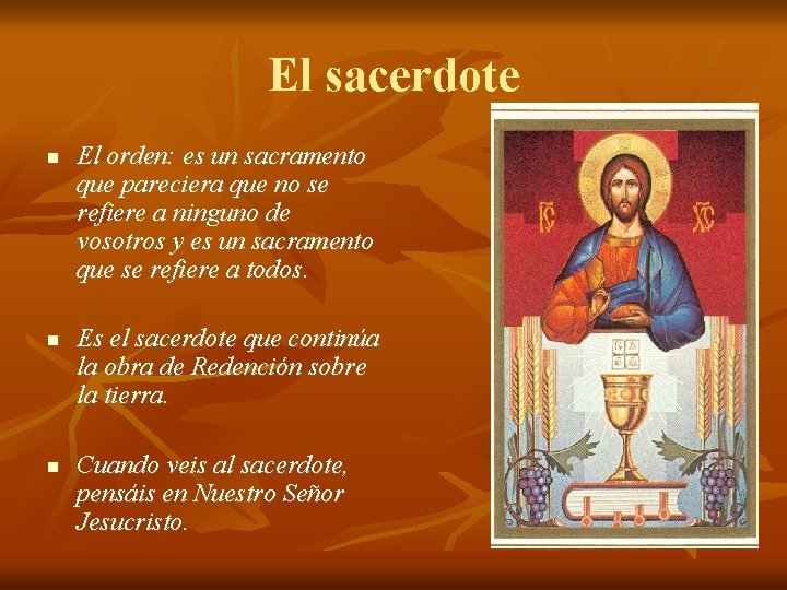 El sacerdote n n n El orden: es un sacramento que pareciera que no