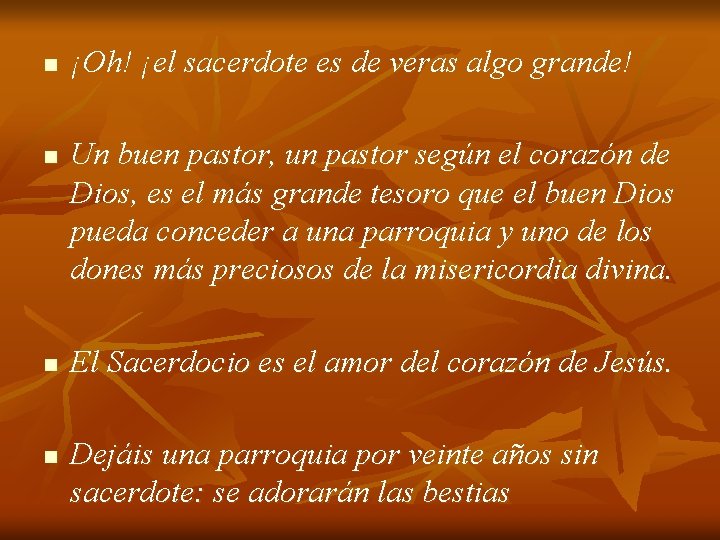 n n ¡Oh! ¡el sacerdote es de veras algo grande! Un buen pastor, un