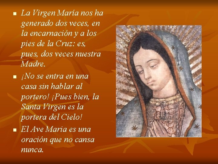 n n n La Virgen María nos ha generado dos veces, en la encarnación