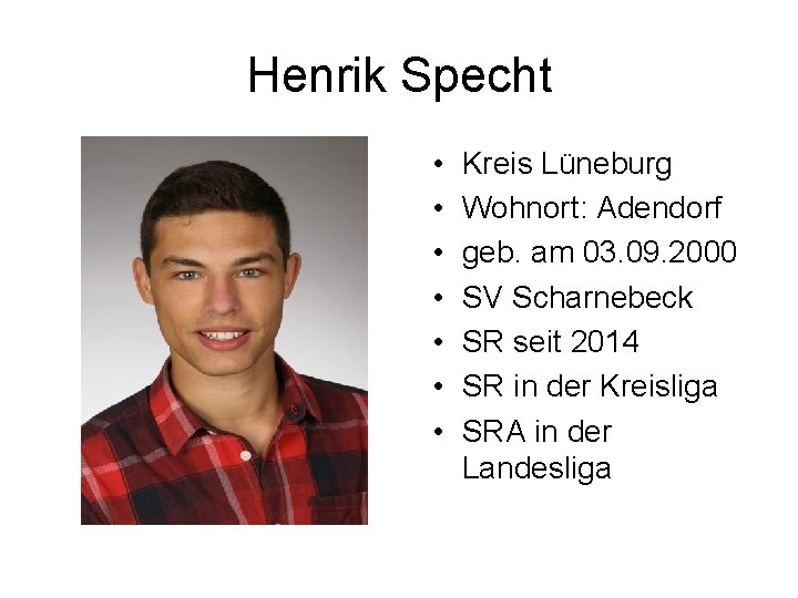 Henrik Specht • • Kreis Lüneburg Wohnort: Adendorf geb. am 03. 09. 2000 SV