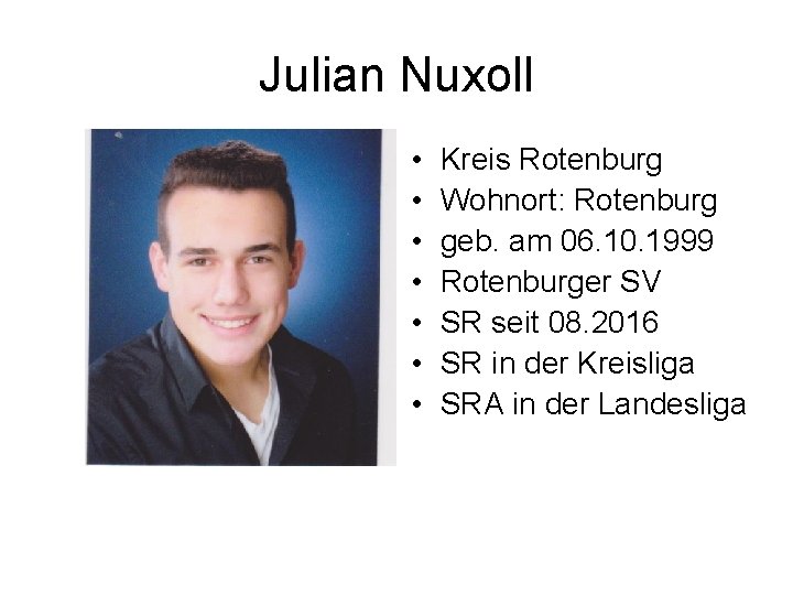 Julian Nuxoll • • Kreis Rotenburg Wohnort: Rotenburg geb. am 06. 10. 1999 Rotenburger