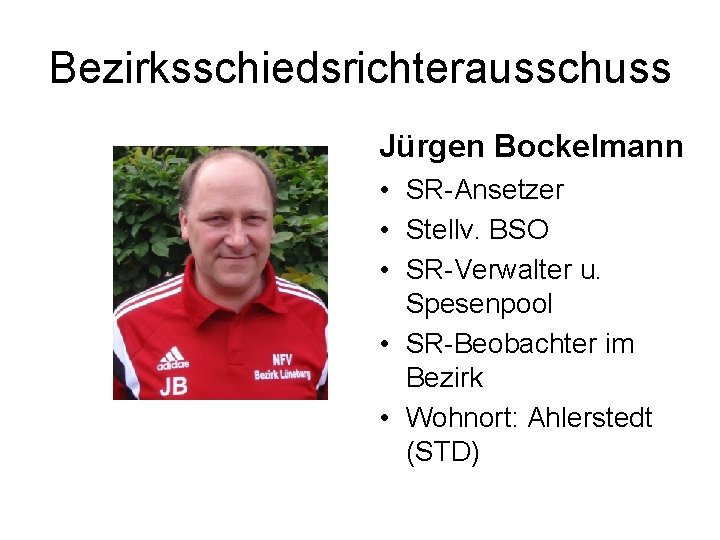 Bezirksschiedsrichterausschuss Jürgen Bockelmann • SR-Ansetzer • Stellv. BSO • SR-Verwalter u. Spesenpool • SR-Beobachter