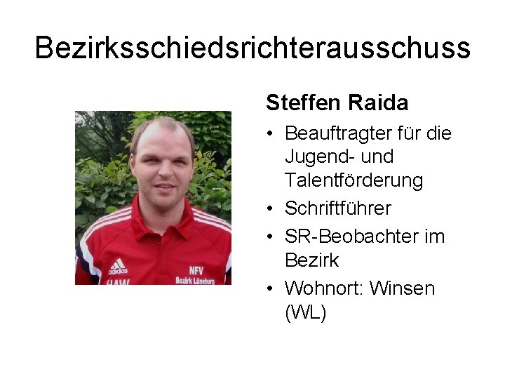 Bezirksschiedsrichterausschuss Steffen Raida • Beauftragter für die Jugend- und Talentförderung • Schriftführer • SR-Beobachter